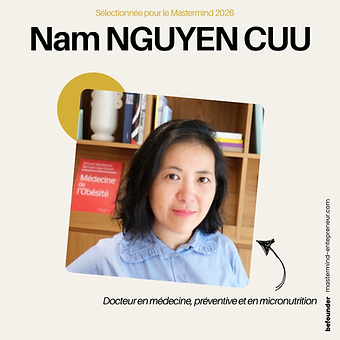 Nam NGUYEN CUU — Docteur en médecine, Médecine préventive et micronutrition. Membre du Mastermind Entrepreneurs Befounder.