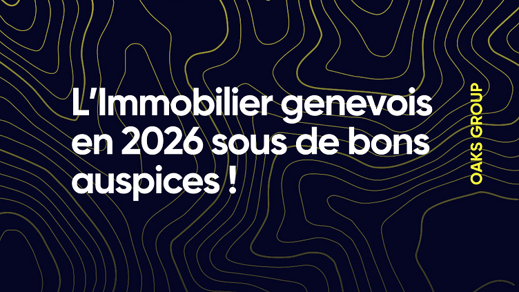 OAKS GROUP SA | Image Immobilienmarkt Genf 2026: Stabilität und Aufschwung!