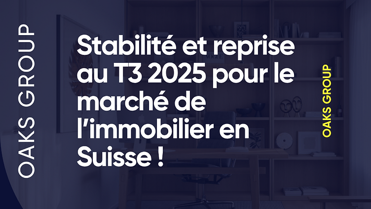 OAKS GROUP SA | Image Stabilität und Erholung des Schweizer Immobilienmarktes – Q3 2025 OAKS GROUP SA | Image Stabilität und Erholung des Schweizer Immobilienmarktes – Q3 2025