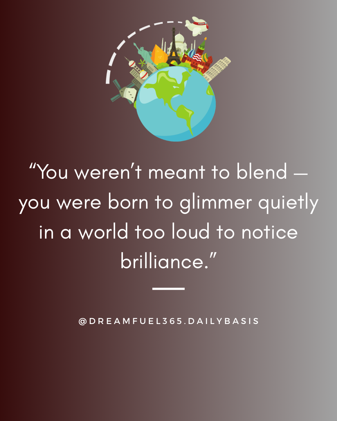 You weren't meant to blend — you were born to glimmer quietly in a world too loud to notice brilliance.