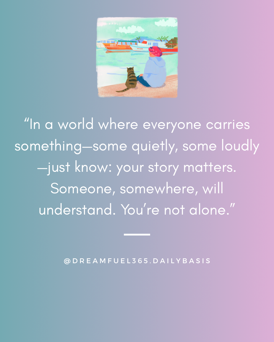 In a world where everyone carries something — some quietly, some loudly — just know: your story matters. Someone, somewhere, will understand. You're not alone.
