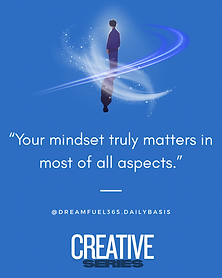 Your mindset truly matters in most of all aspects.