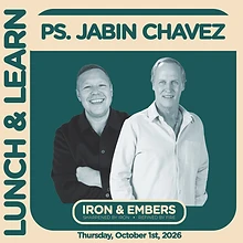 Lunch & Learn with Ps. Jabin Chavez and Ps. Steve Kelly, Thursday October 1st, 2026