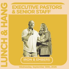 Executive Pastors & Senior Staff Lunch & Learn graphic for Iron & Embers 2026