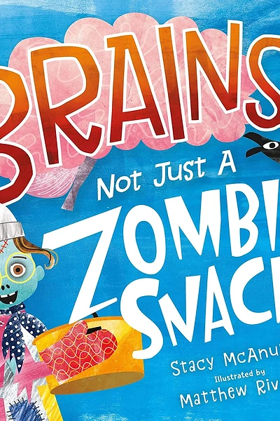 Cover of Brains! Not Just a Zombie Snack