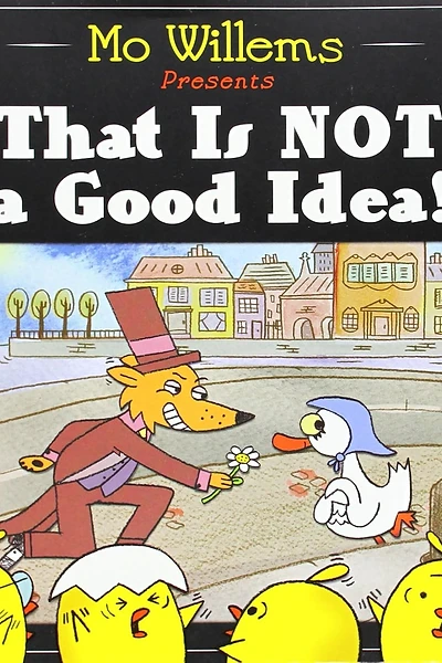 Cover of That Is NOT a Good Idea!