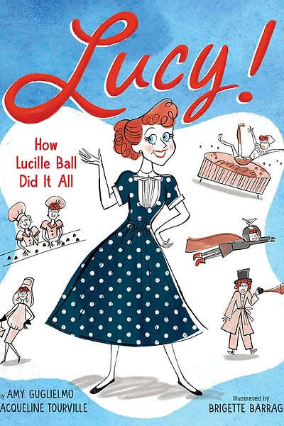 Cover of Lucy! How Lucille Ball Did It All