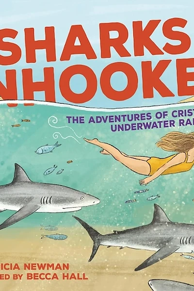 Cover of Sharks Unhooked: The Adventures of Cristina Zenato, Underwater Ranger