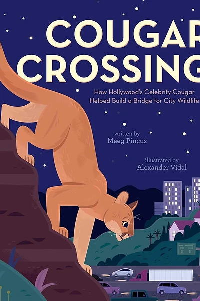 Cover of Cougar Crossing: How Hollywood's Celebrity Cougar Helped Build a Bridge for City Wildlife