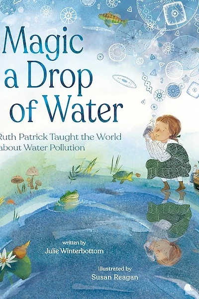 Cover of Magic in a Drop of Water: How Ruth Patrick Taught the World about Water Pollution