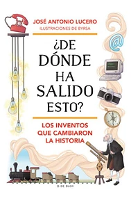 ¿De dónde ha salido esto? Los inventos que cambiaron la historia