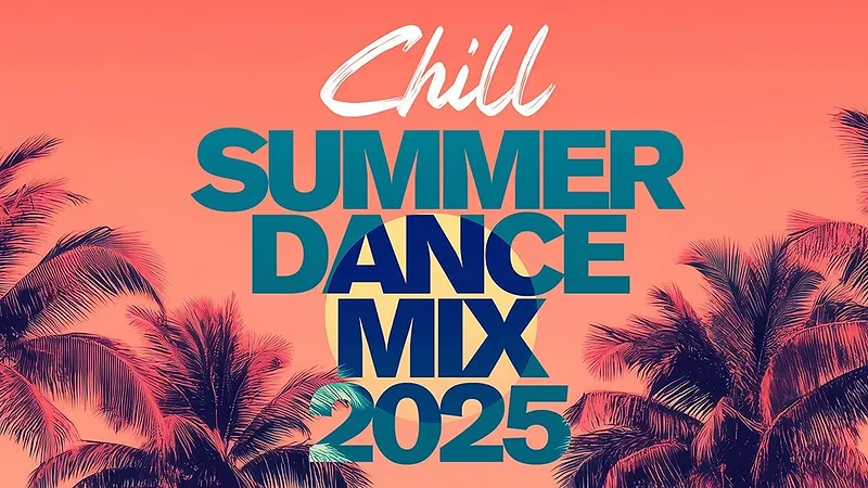Chill Summer Dance Mix 2025