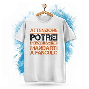 T-shirt Unisex ATTENZIONE POTREI IMPROVVISAMENTE MANDARTI A F...