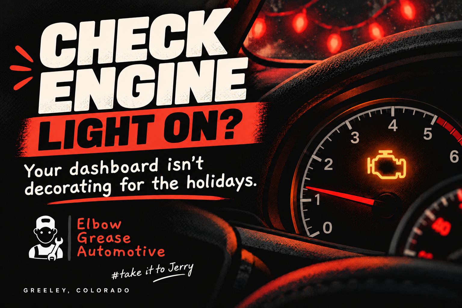 Check-engine light on? Your dashboard isn't decorating for the holidays. Elbow Grease Automotive in Greeley.