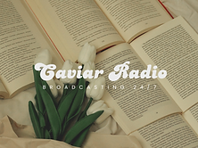 Caviar Radio — broadcasting 24/7