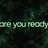 Are You Ready