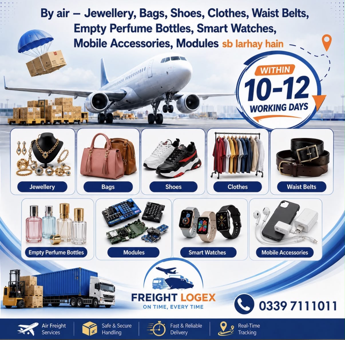 Freight Logex ایئر کے ذریعے درآمد کردہ عام اشیاء: زیور، بیگز، جوتے، کپڑے، کمر بیلٹس، پرفیوم بوتلیں، الیکٹرانک ماڈیولز، اسمارٹ واچز اور موبائل ایکسسریز۔