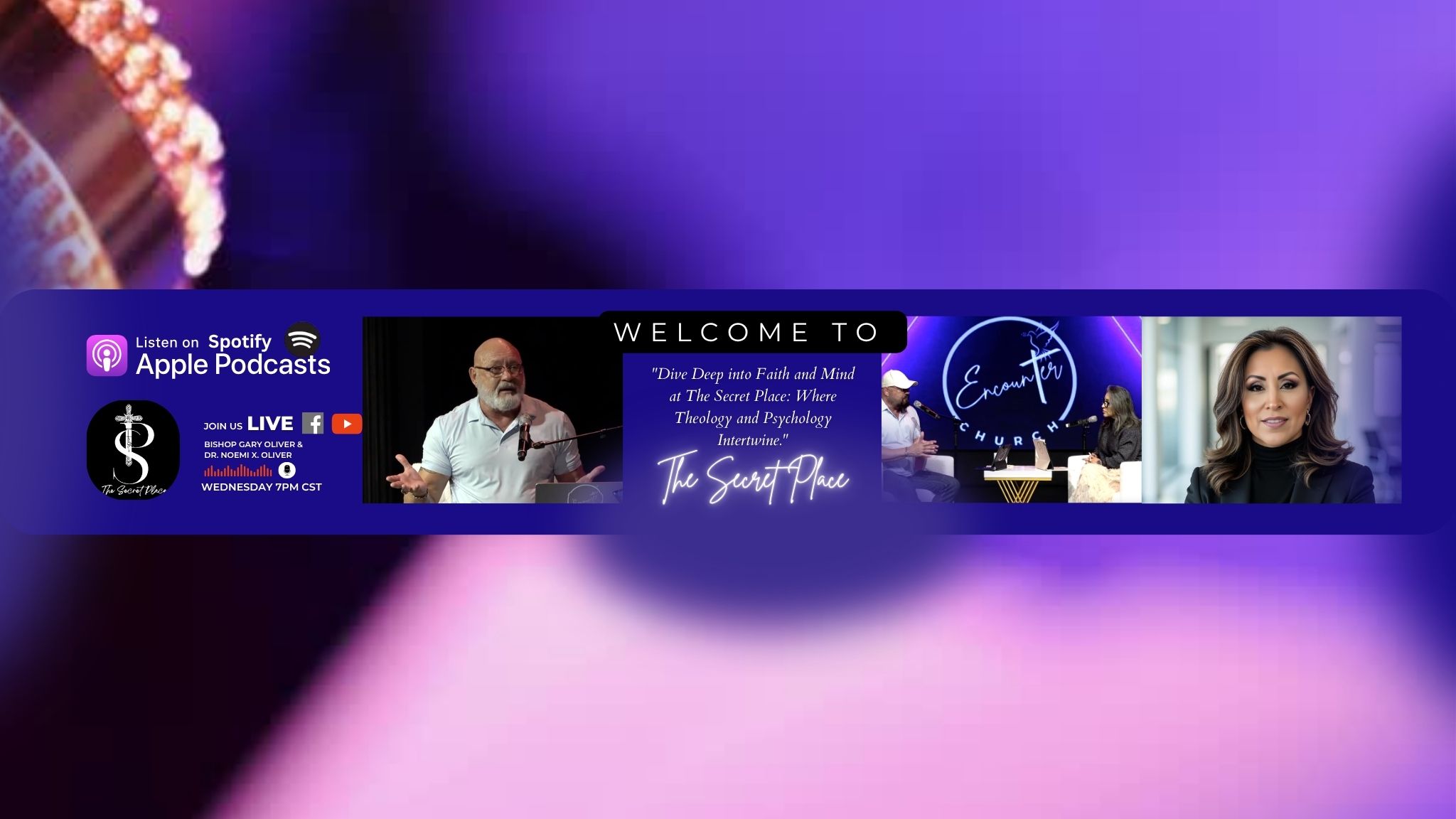 The Secret Place — listen, join us live, with Bishop Gary Oliver, ThD & Dr. Noemi X. Oliver