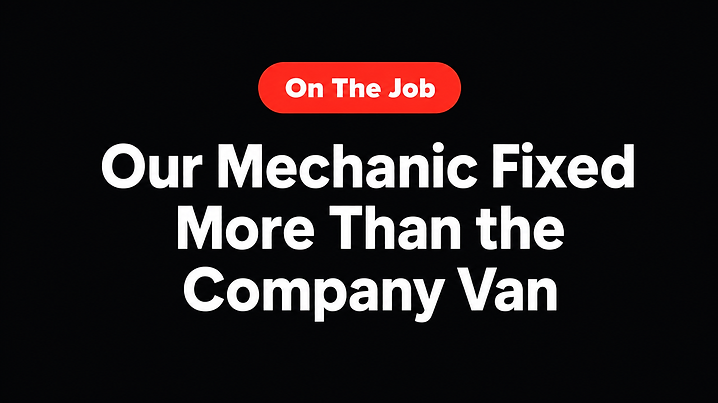 Our Mechanic Fixed More Than the Company Van