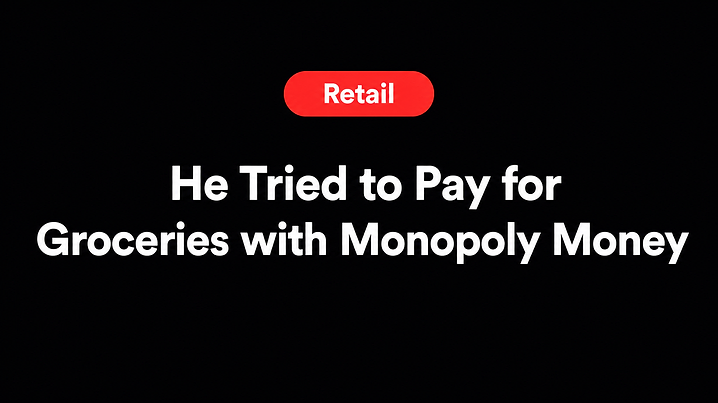 He Tried to Pay for Groceries with Monopoly Money