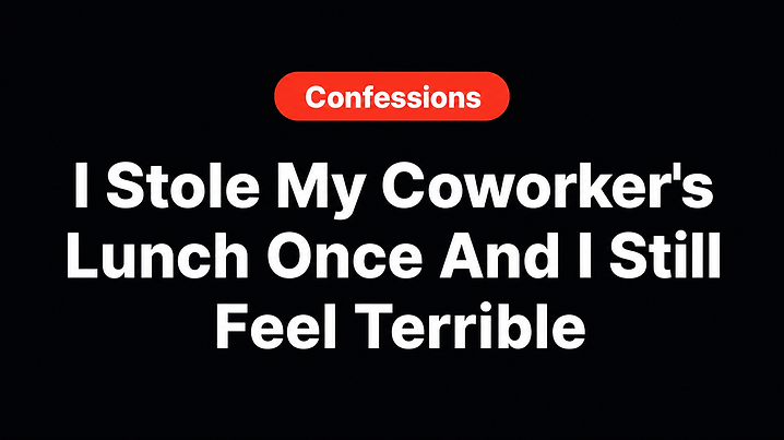 I Stole My Coworker's Lunch Once And I Still Feel Terrible