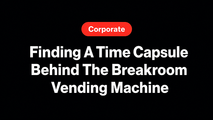 Finding A Time Capsule Behind The Breakroom Vending Machine