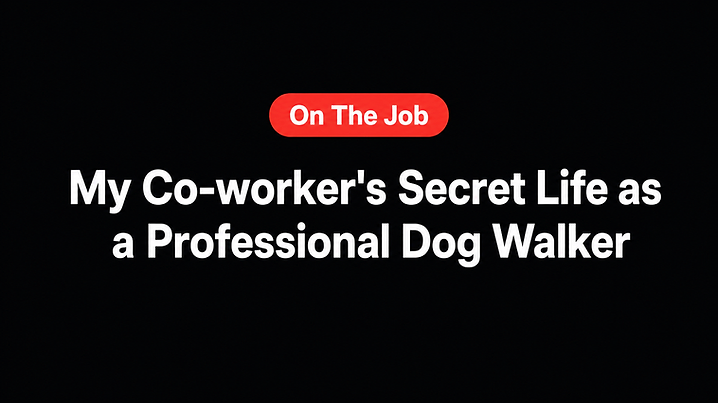 My Co-worker's Secret Life as a Professional Dog Walker
