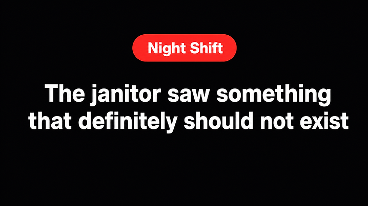 The janitor saw something that definitely should not exist