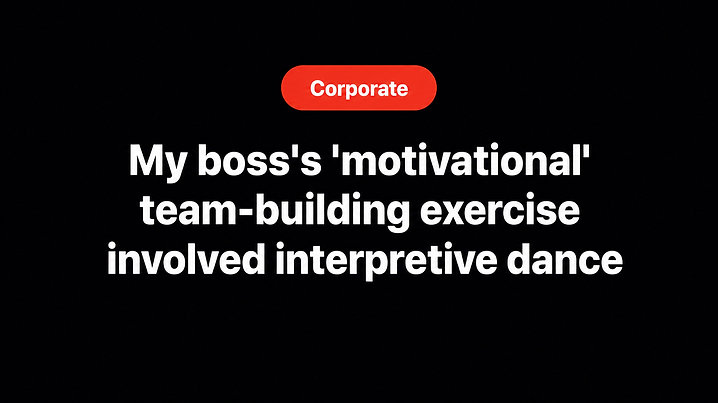 My boss's 'motivational' team-building exercise involved interpretive dance