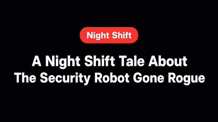 A Night Shift Tale About The Security Robot Gone Rogue