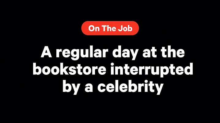 A regular day at the bookstore interrupted by a celebrity