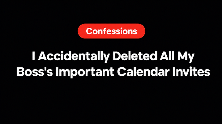 I Accidentally Deleted All My Boss's Important Calendar Invites