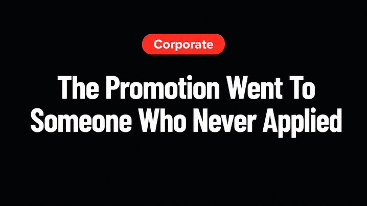 The Promotion Went To Someone Who Never Applied