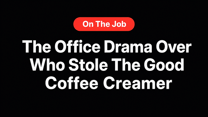 The Office Drama Over Who Stole The Good Coffee Creamer
