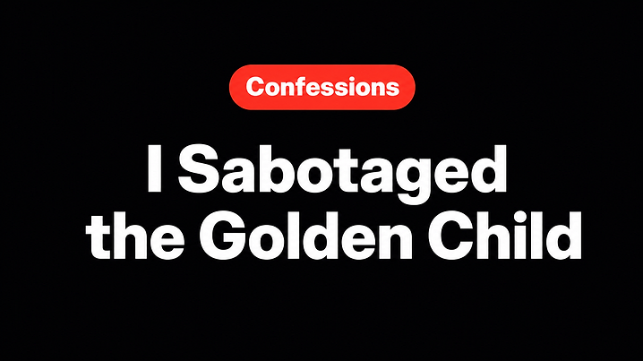 I Sabotaged the Golden Child