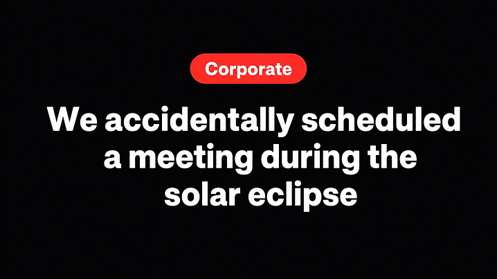 We accidentally scheduled a meeting during the solar eclipse