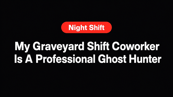 My Graveyard Shift Coworker Is A Professional Ghost Hunter