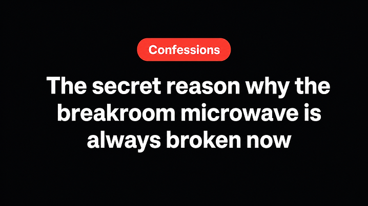 The secret reason why the breakroom microwave is always broken now