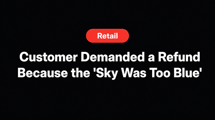 Customer Demanded a Refund Because the 'Sky Was Too Blue'