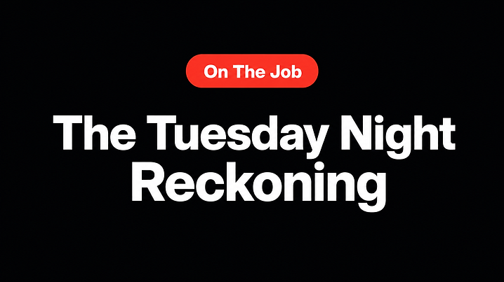 The Tuesday Night Reckoning