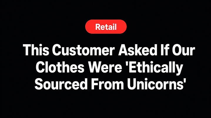 This Customer Asked If Our Clothes Were 'Ethically Sourced From Unicorns'