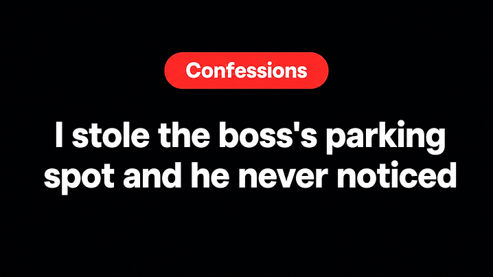 I stole the boss's parking spot and he never noticed