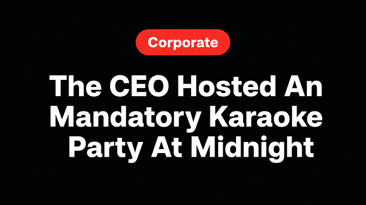 The CEO Hosted An Mandatory Karaoke Party At Midnight