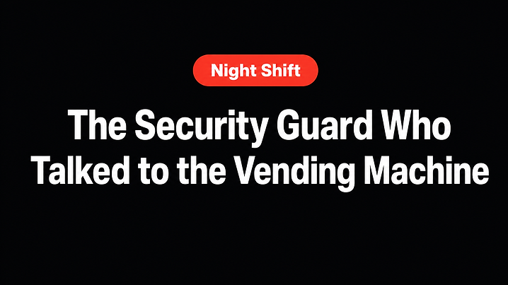 The Security Guard Who Talked to the Vending Machine