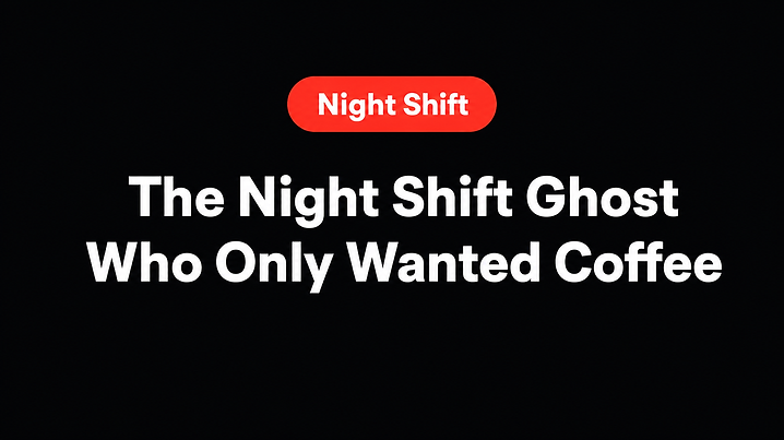 The Night Shift Ghost Who Only Wanted Coffee