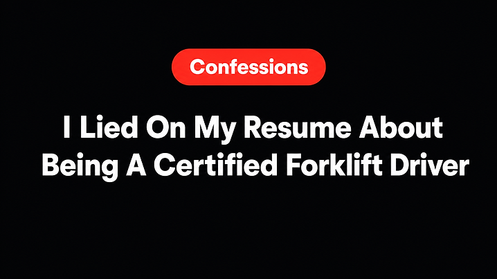 I Lied On My Resume About Being A Certified Forklift Driver