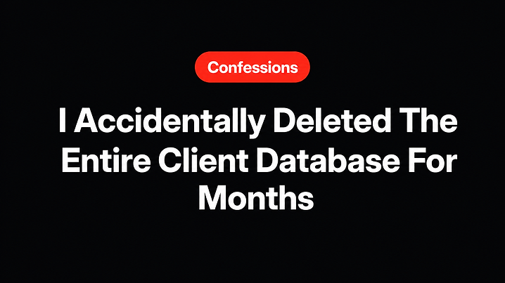 I Accidentally Deleted The Entire Client Database For Months