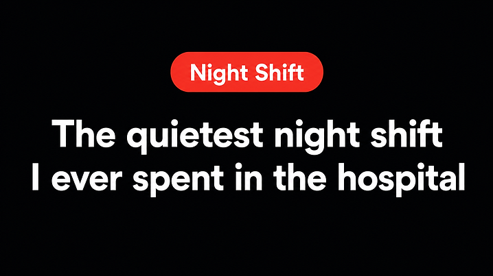 The quietest night shift I ever spent in the hospital