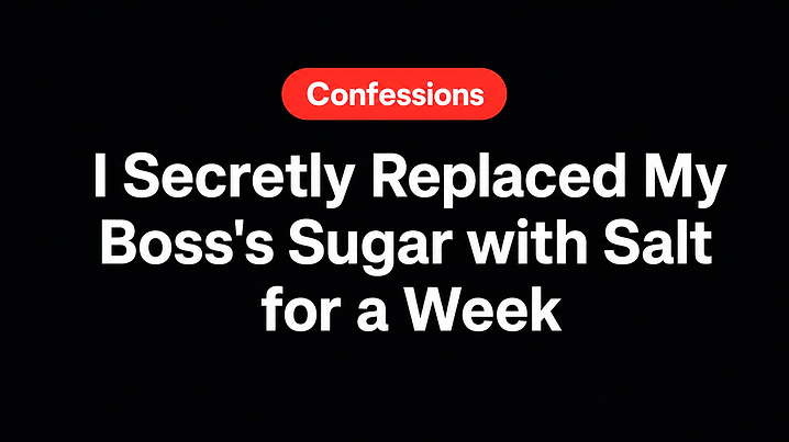 I Secretly Replaced My Boss's Sugar with Salt for a Week