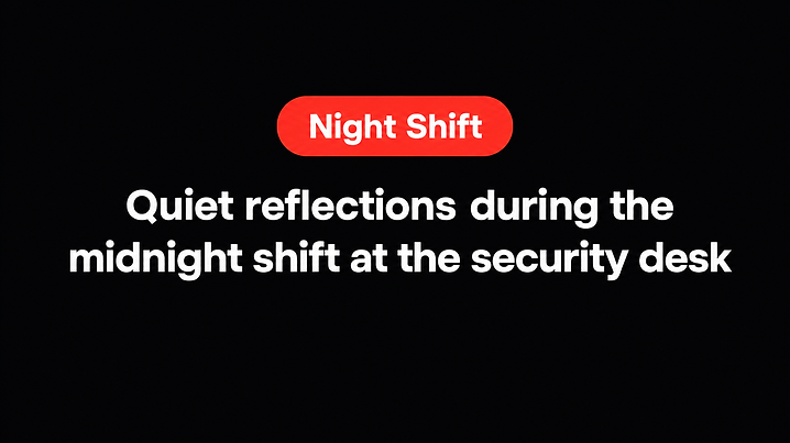 Quiet reflections during the midnight shift at the security desk